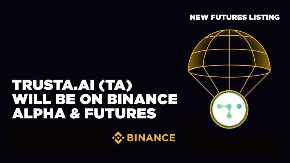  Trusta.AI 在 Binance Alpha 和 Binance Futures 上線
