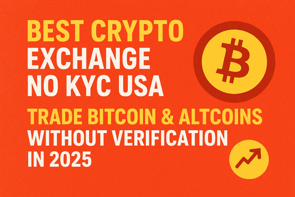Best Crypto Exchange No KYC USA: Trade Bitcoin and Altcoins Without Verification in 2025
