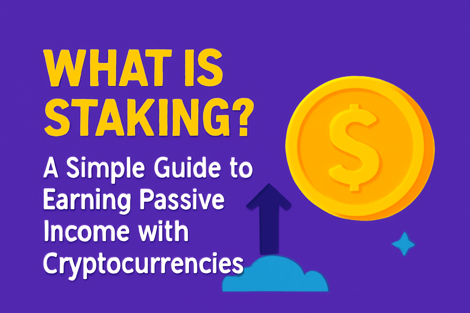 What is Staking? A Beginner&#8217;s Guide to Earning Passive Income with Cryptocurrencies