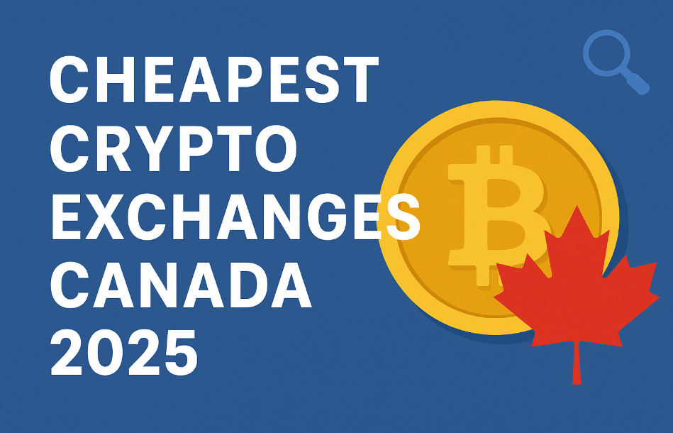 Best Crypto Exchanges With Lowest Fee In Canada (2025 Guide): Which One Is Your Best Pick?